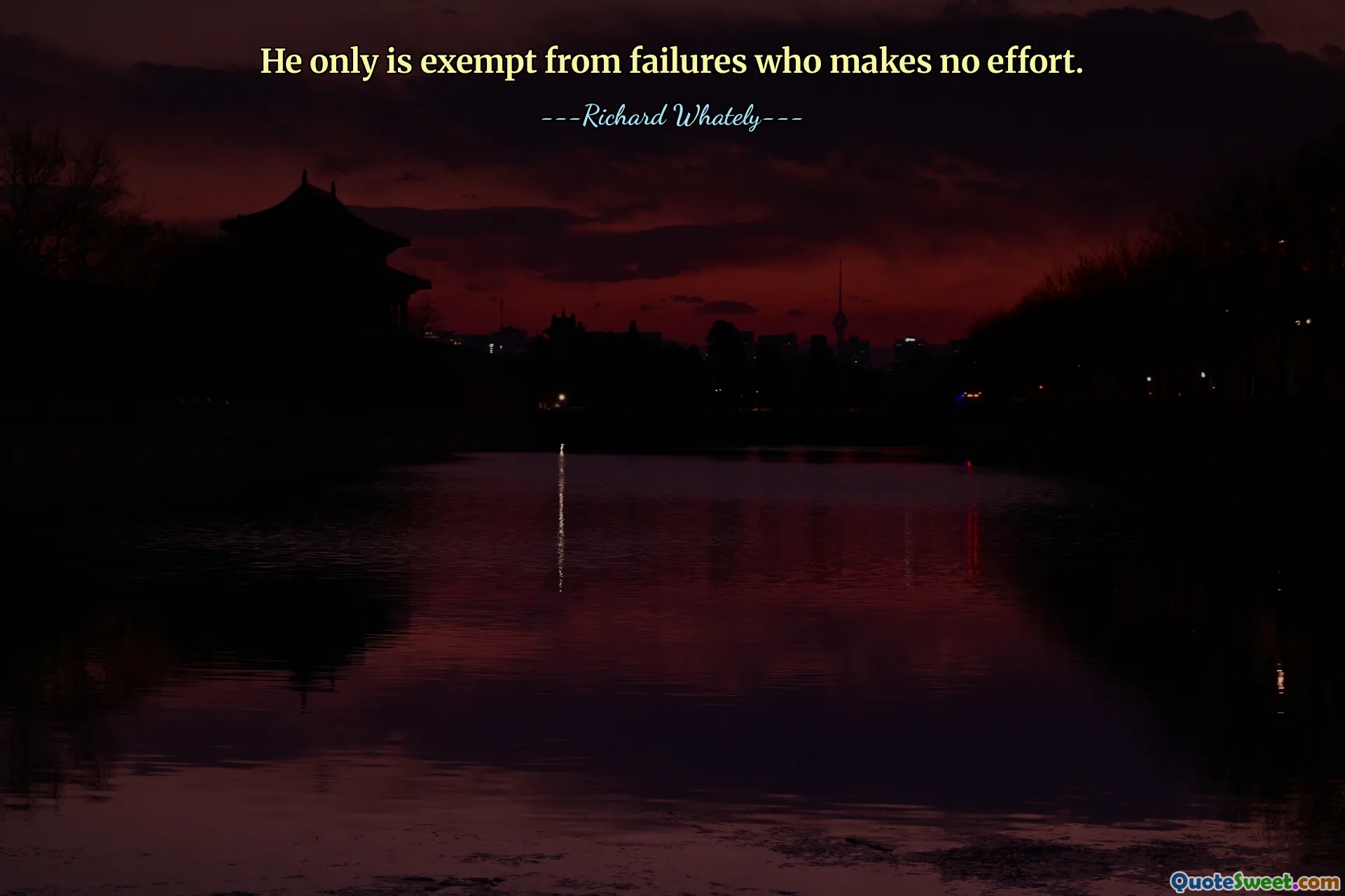 He only is exempt from failures who makes no effort.