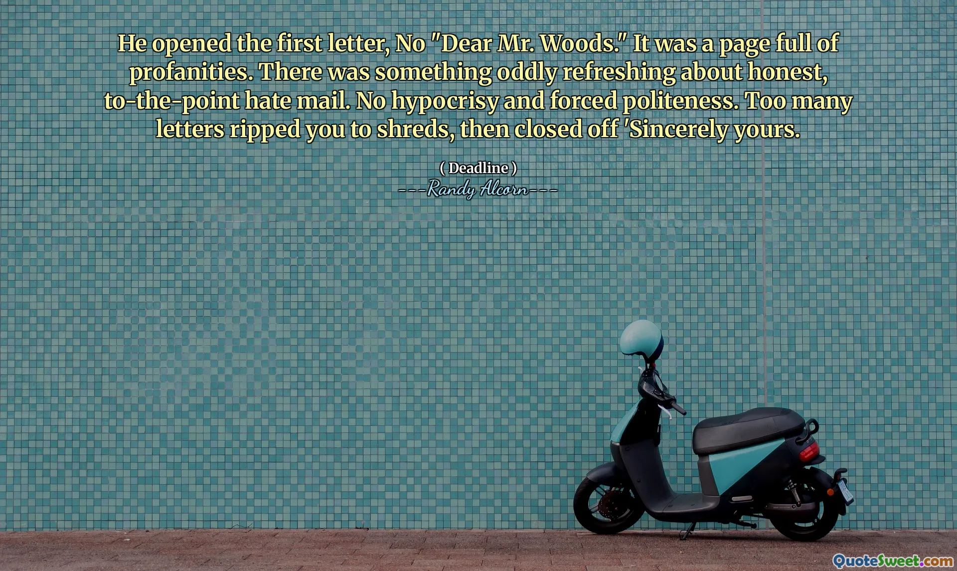 Han öppnade det första brevet, ingen "Kära Mr. Woods." Det var en sida full av banning. Det var något konstigt uppfriskande med ärliga, till-The-Point Hate Mail. Ingen hyckleri och tvingad artighet. För många brev rippade dig till strimlor och stängde sedan "uppriktigt ditt.