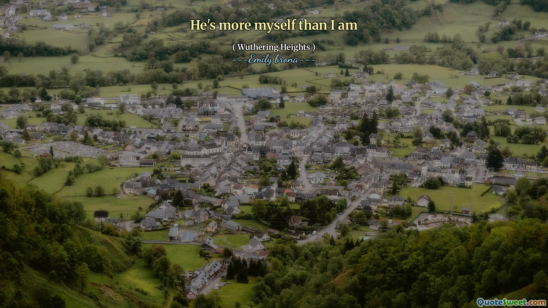 He's more myself than I am