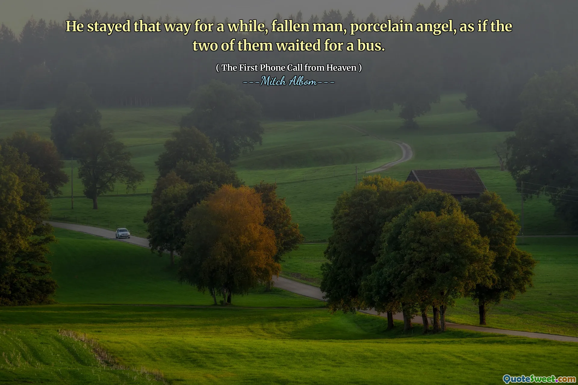 He stayed that way for a while, fallen man, porcelain angel, as if the two of them waited for a bus.