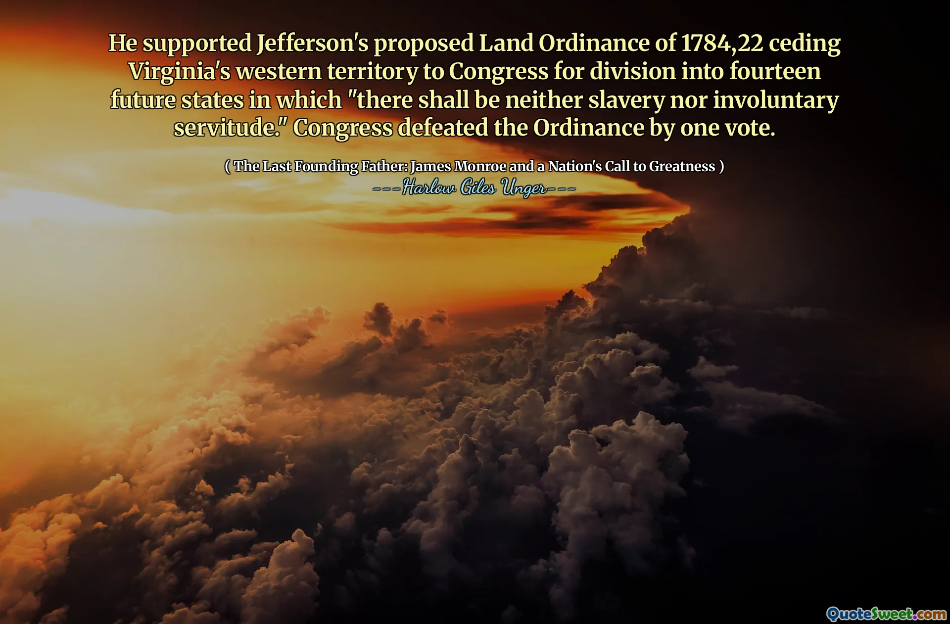 Podporoval Jeffersonovo navrhované pozemkové nařízení 1784,22 postoupením západního území Virginie Kongresu pro rozdělení do čtrnácti budoucích států, ve kterých „nebude ani otroctví, ani nedobrovolná otroctví“. Kongres porazil nařízení jedním hlasováním.