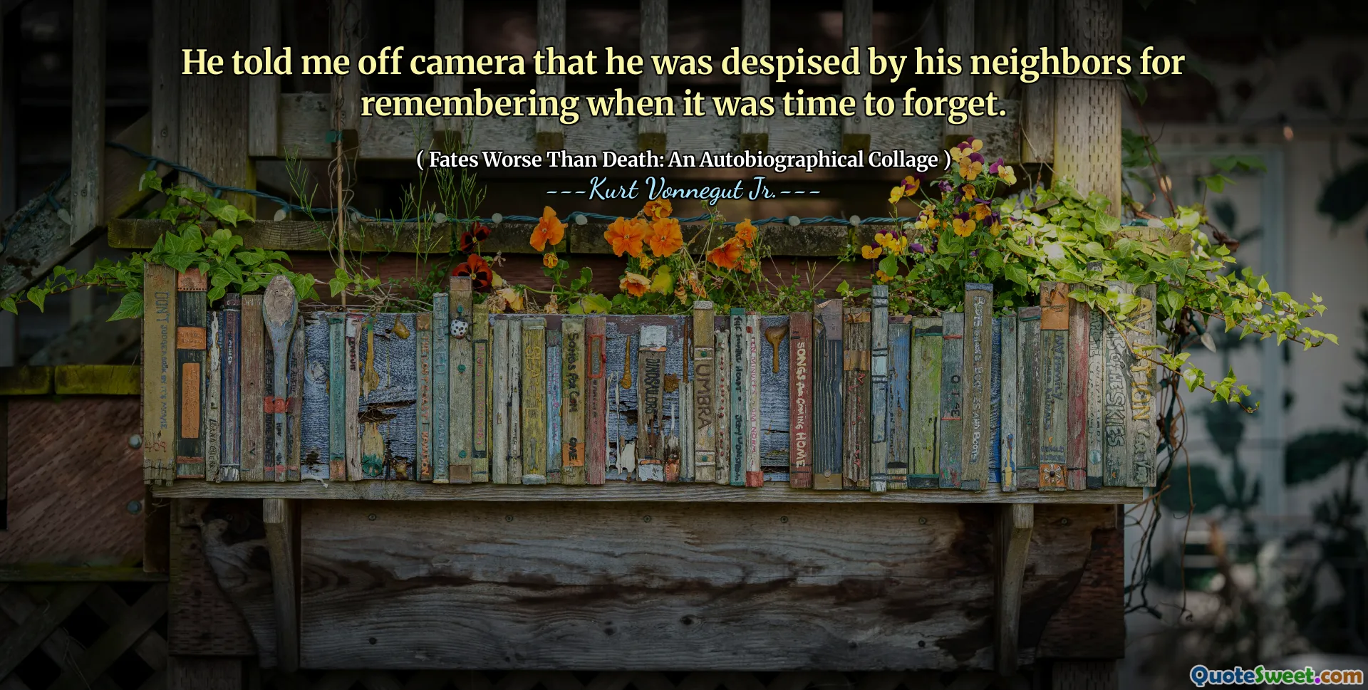 Dia memberi tahu saya di luar kamera bahwa dia dibenci oleh tetangganya karena mengingat ketika tiba saatnya untuk melupakan.