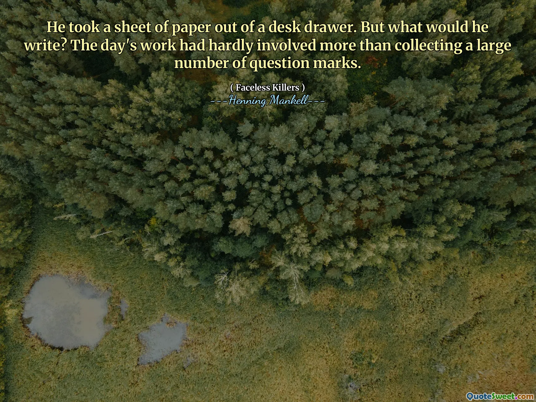 He took a sheet of paper out of a desk drawer. But what would he write? The day's work had hardly involved more than collecting a large number of question marks.