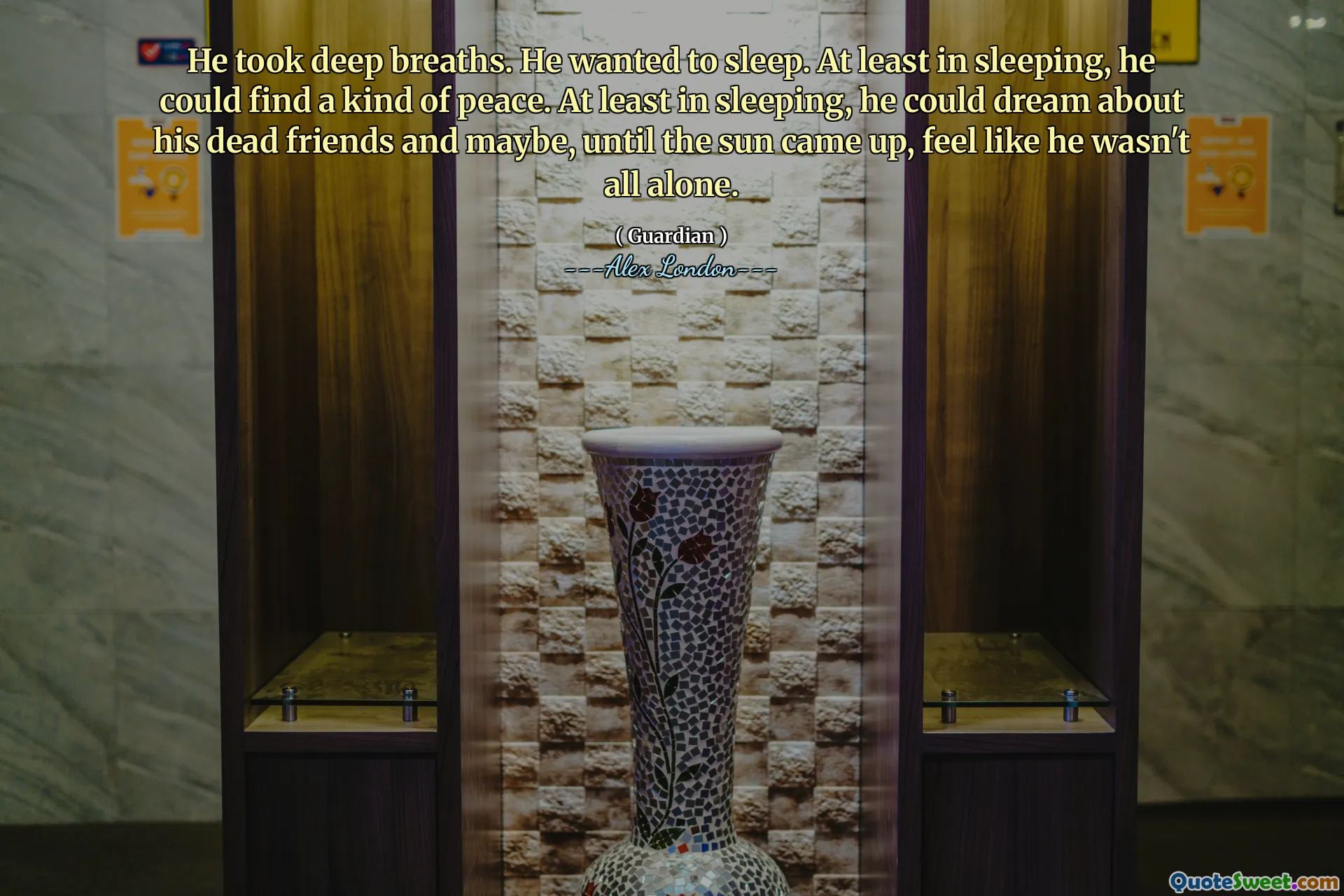 He took deep breaths. He wanted to sleep. At least in sleeping, he could find a kind of peace. At least in sleeping, he could dream about his dead friends and maybe, until the sun came up, feel like he wasn't all alone.