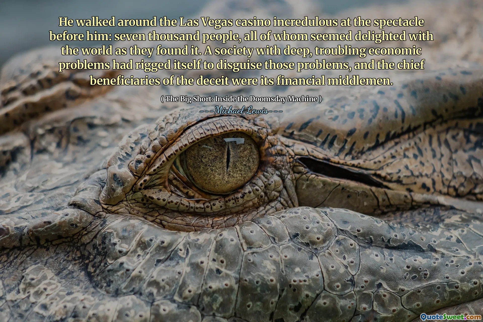 Anh ta đi bộ quanh sòng bạc Las Vegas hoài nghi ở cảnh tượng trước anh ta: bảy ngàn người, tất cả đều có vẻ vui mừng với thế giới khi họ tìm thấy nó. Một xã hội có vấn đề kinh tế sâu sắc, đáng lo ngại đã tự mình ngụy trang những vấn đề đó, và những người thụ hưởng chính của sự lừa dối là những người trung gian tài chính của nó.