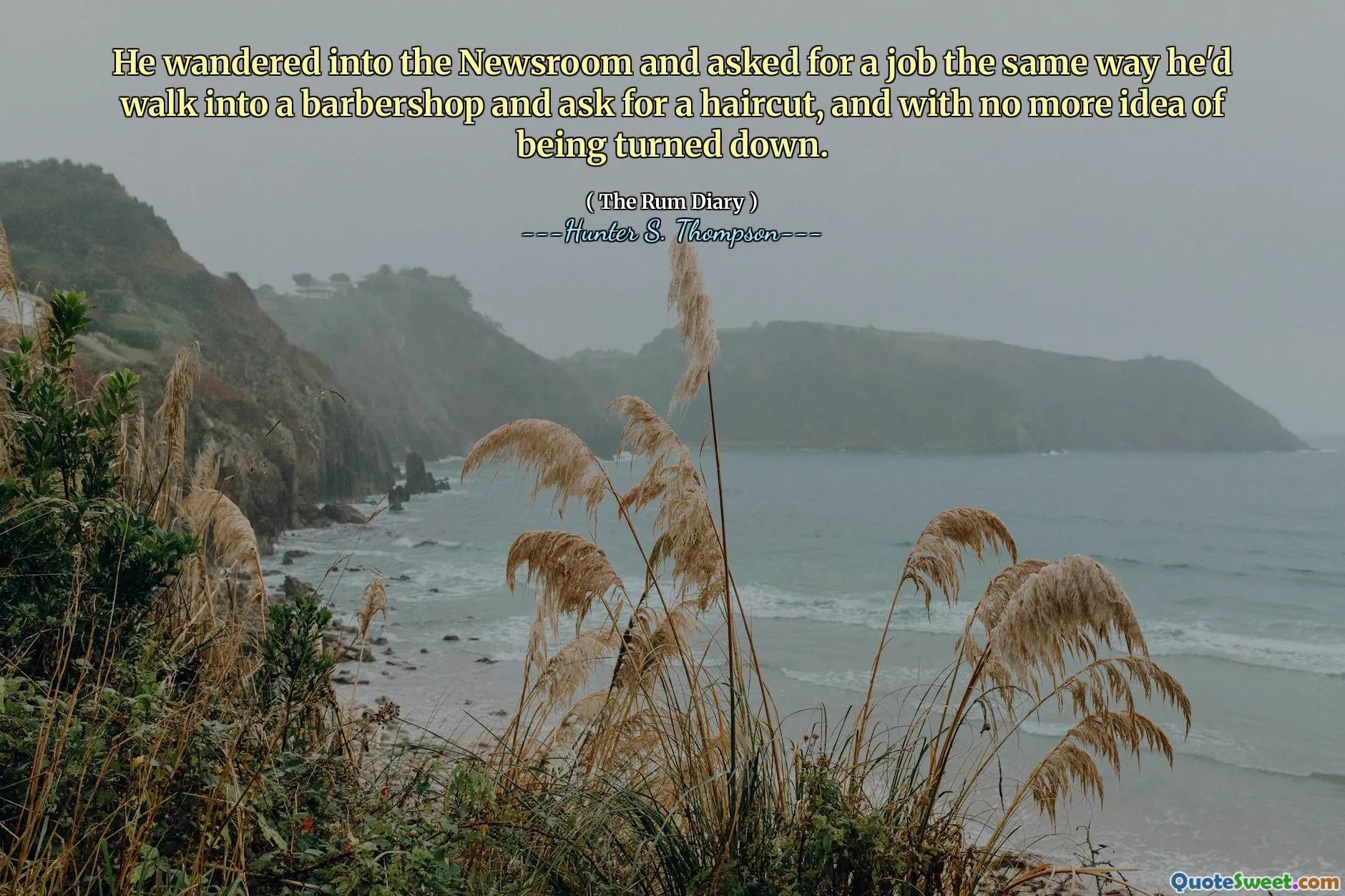 Caminó en la sala de redacción y pidió un trabajo de la misma manera que entraba en una barbería y pidía un corte de pelo, y sin más idea de ser rechazado.