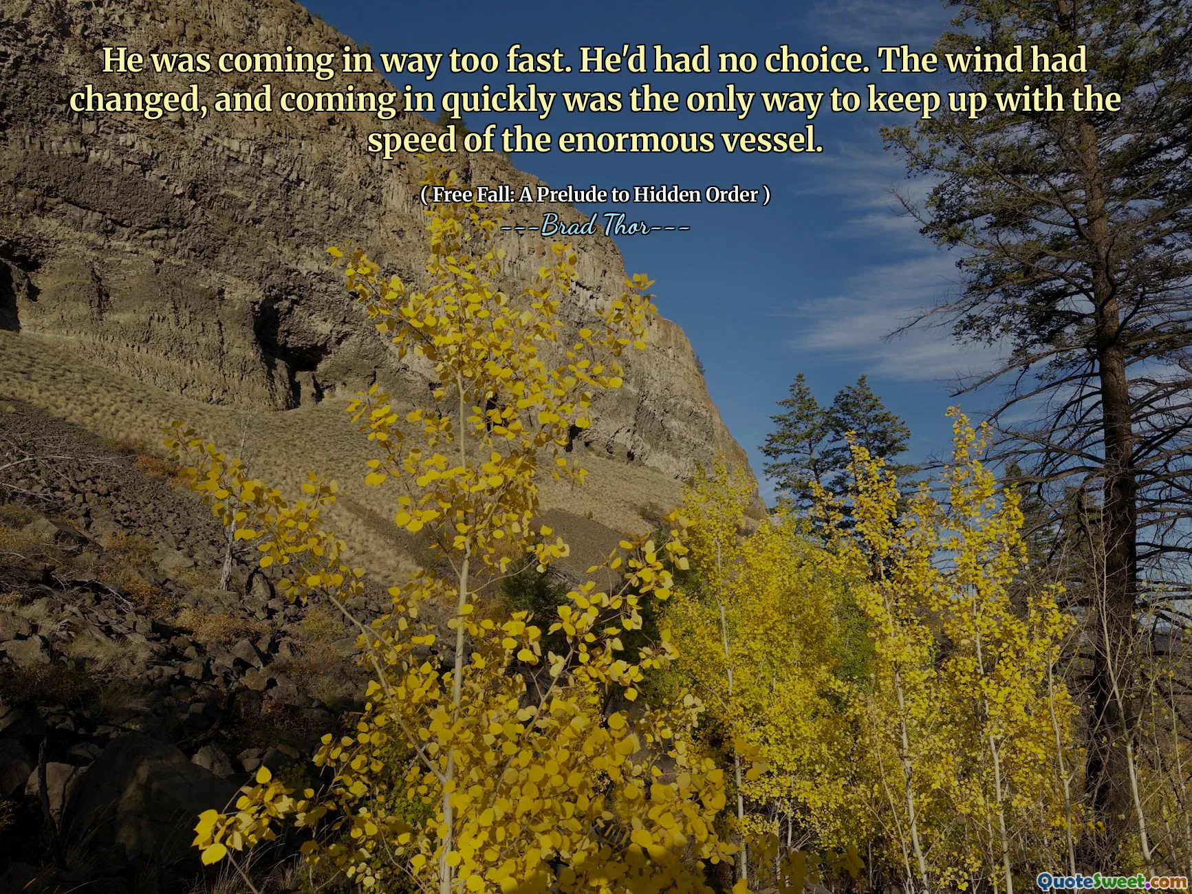 Han kom in för snabbt. Han hade inte haft något val. Vinden hade förändrats och att komma in snabbt var det enda sättet att hålla jämna steg med hastigheten på det enorma fartyget.