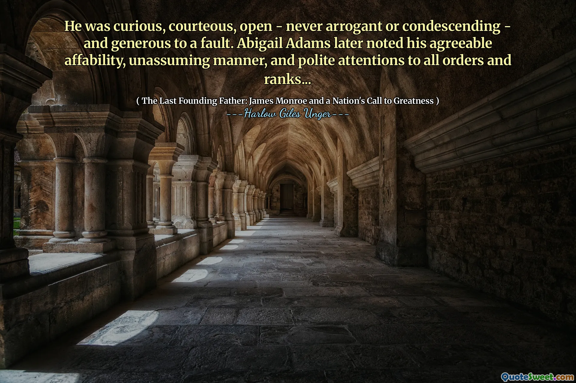 Han var nyfiken, artig, öppen - aldrig arrogant eller nedlåtande - och generös till ett fel. Abigail Adams noterade senare sin behagliga tillhörighet, anspråkslös sätt och artiga uppmärksamheter till alla beställningar och rang ...