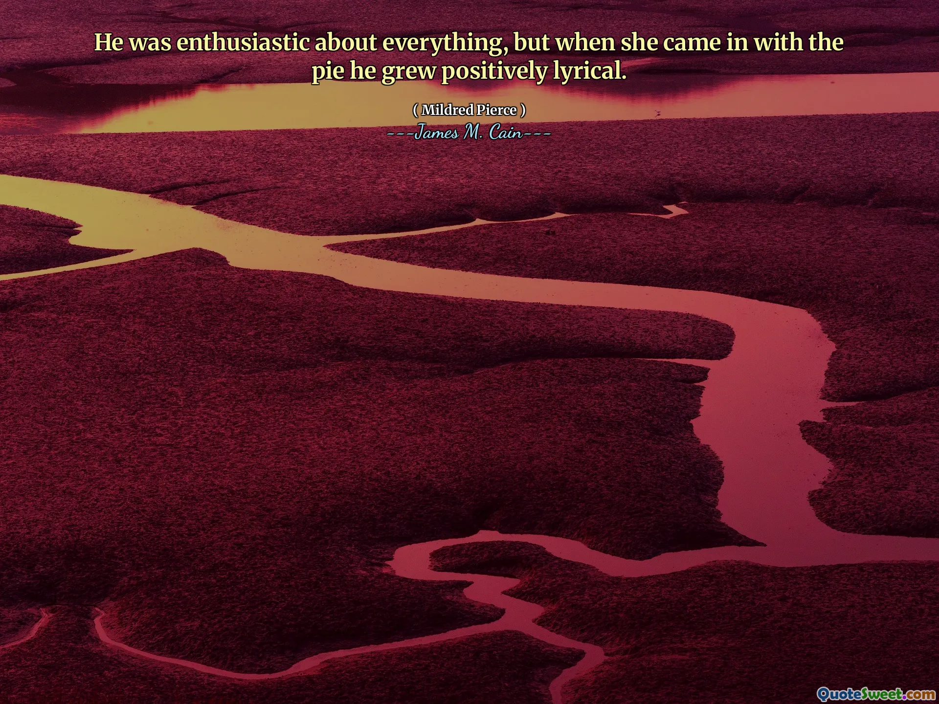 He was enthusiastic about everything, but when she came in with the pie he grew positively lyrical.