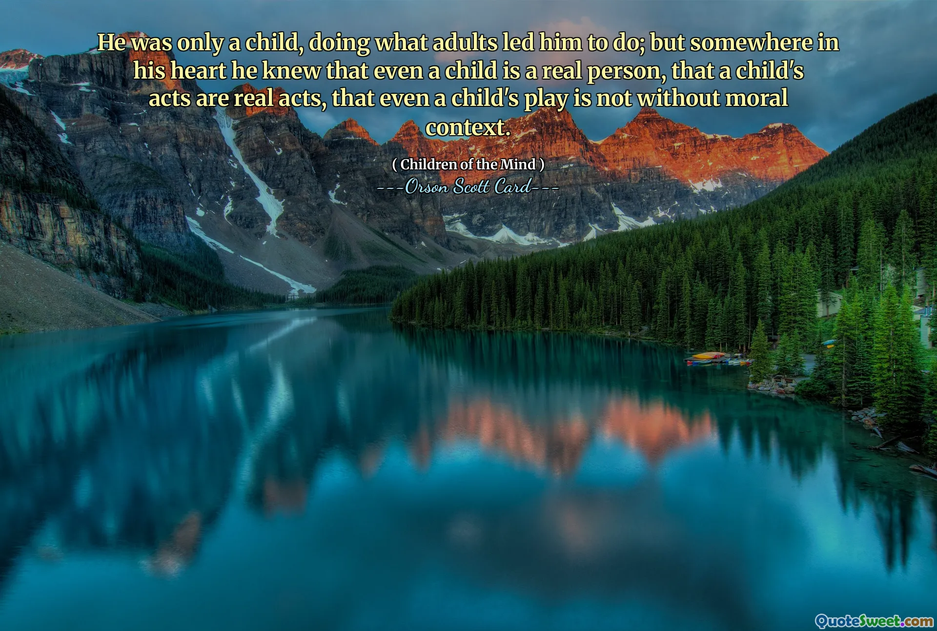 他只是个孩子，做着大人引导他做的事；但在他心里的某个地方，他知道即使是一个孩子也是一个真实的人，孩子的行为也是真实的行为，即使是孩子的游戏也不是没有道德背景的。