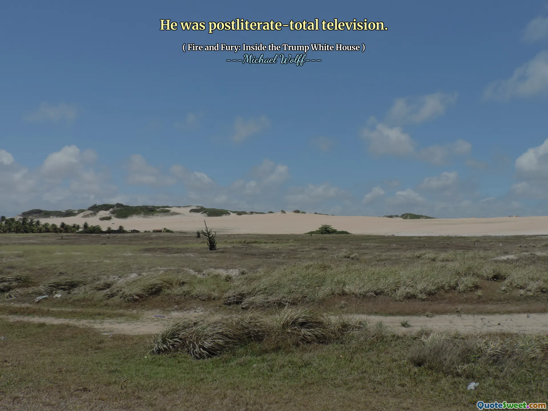 He was postliterate-total television.