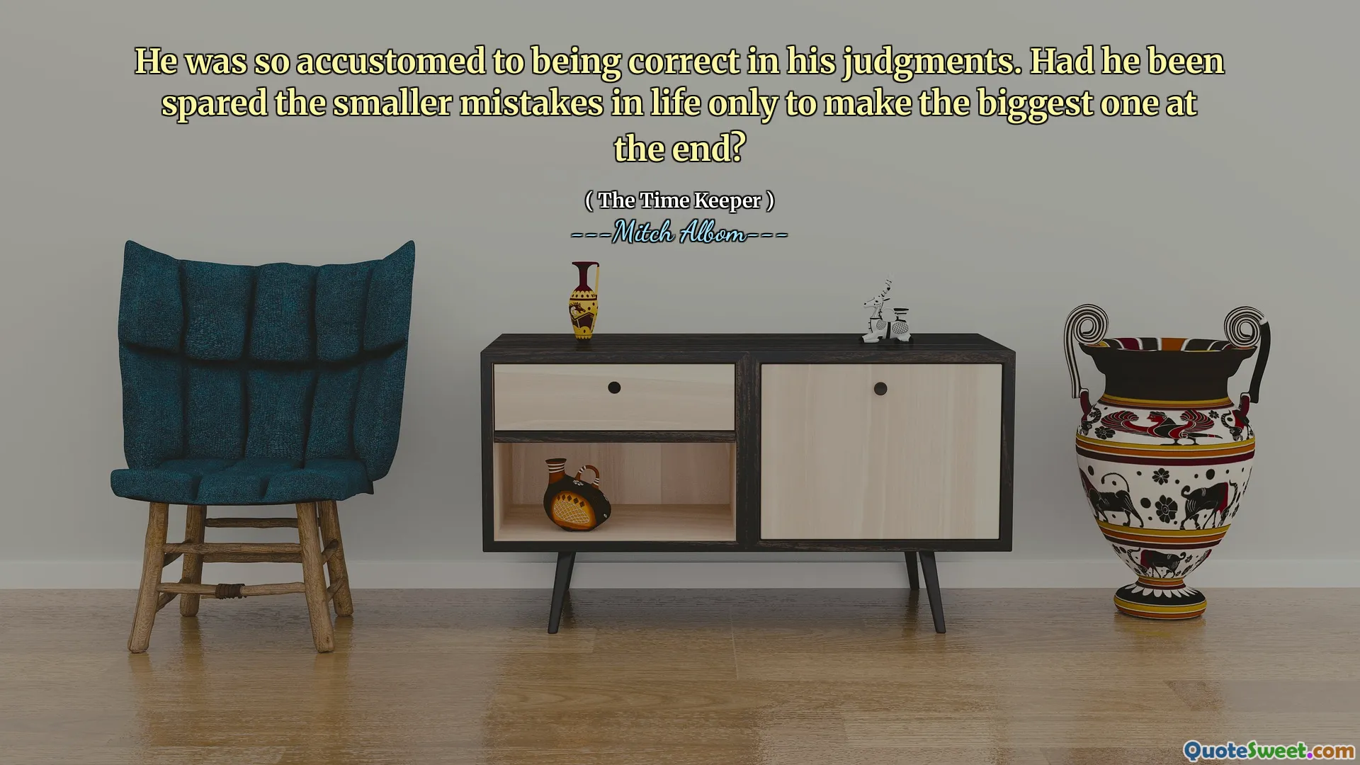 He was so accustomed to being correct in his judgments. Had he been spared the smaller mistakes in life only to make the biggest one at the end?