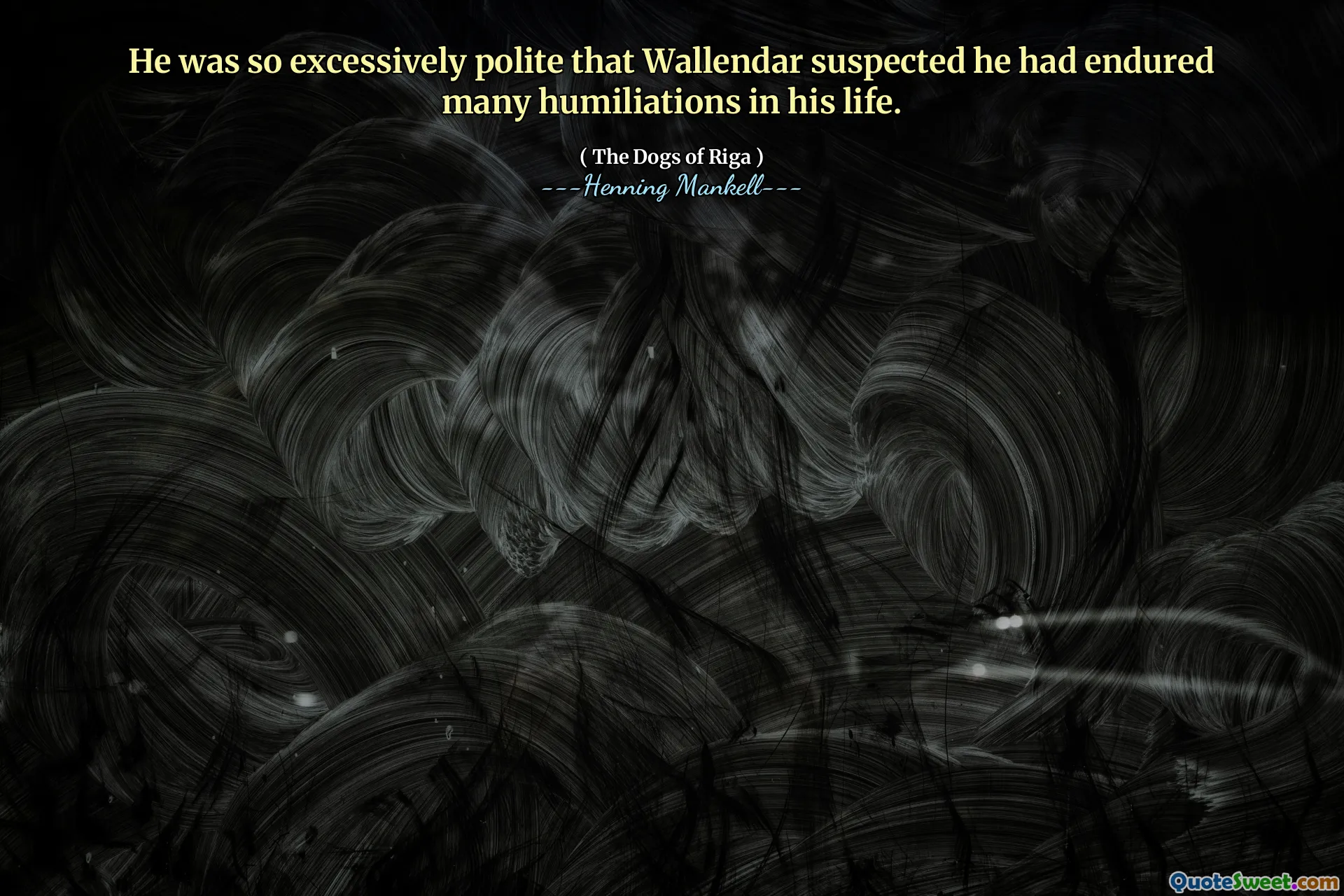 He was so excessively polite that Wallendar suspected he had endured many humiliations in his life.