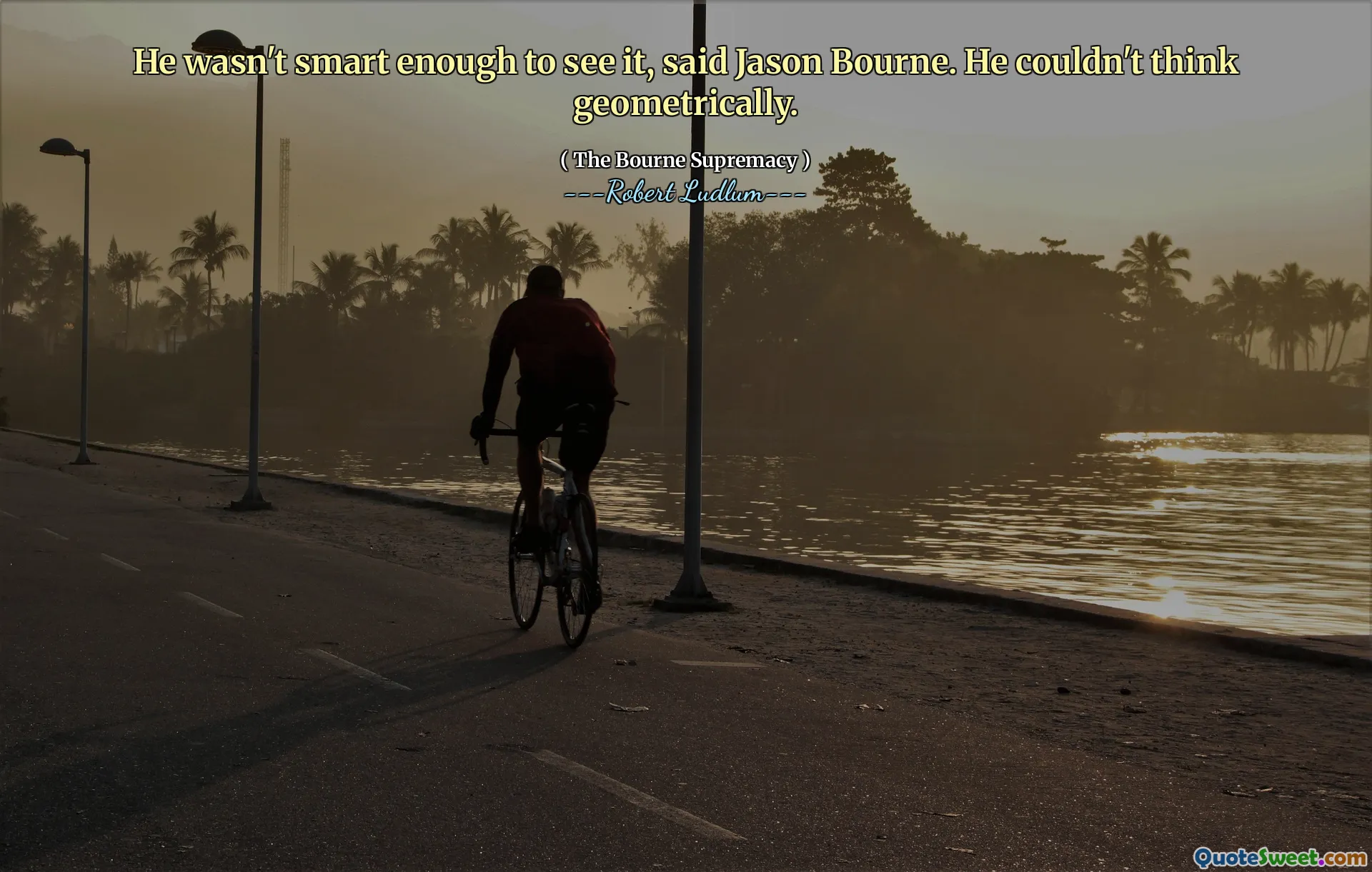 وقال جيسون بورن إنه لم يكن ذكيًا بما يكفي لرؤيته. لم يستطع التفكير الهندسي.