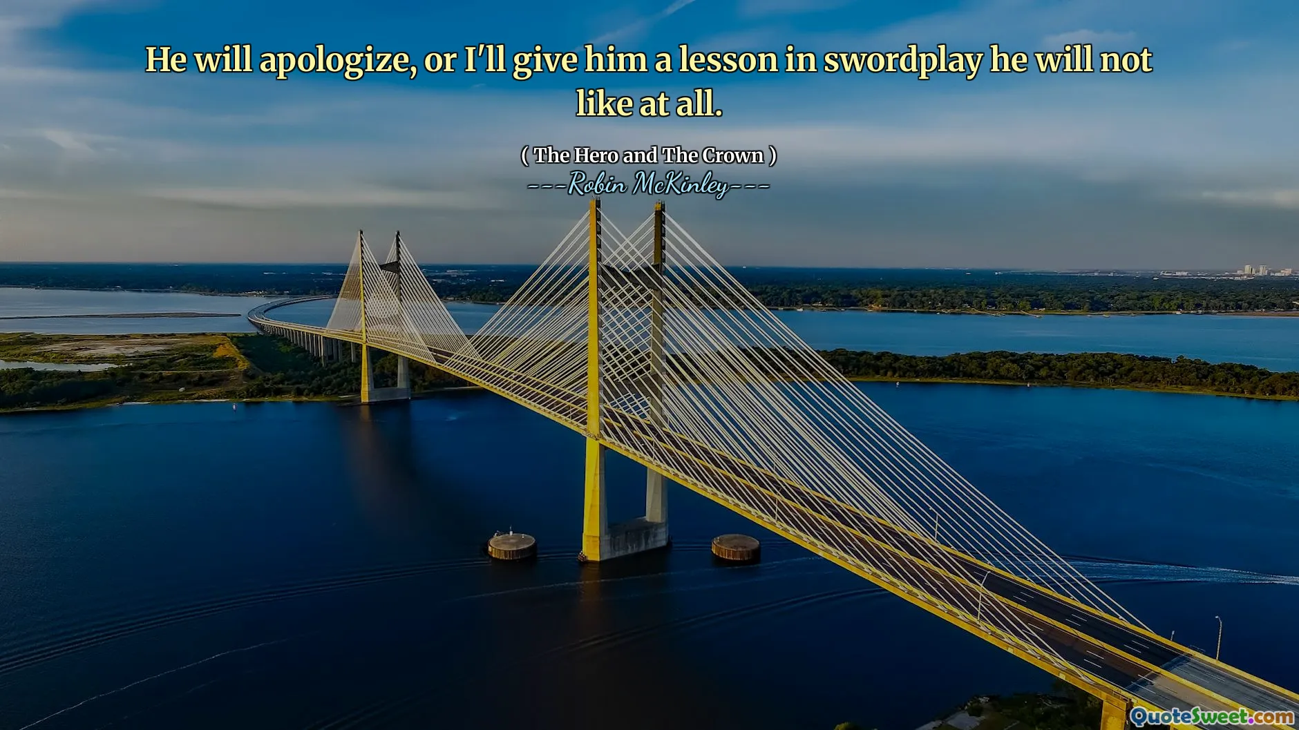 He will apologize, or I'll give him a lesson in swordplay he will not like at all.