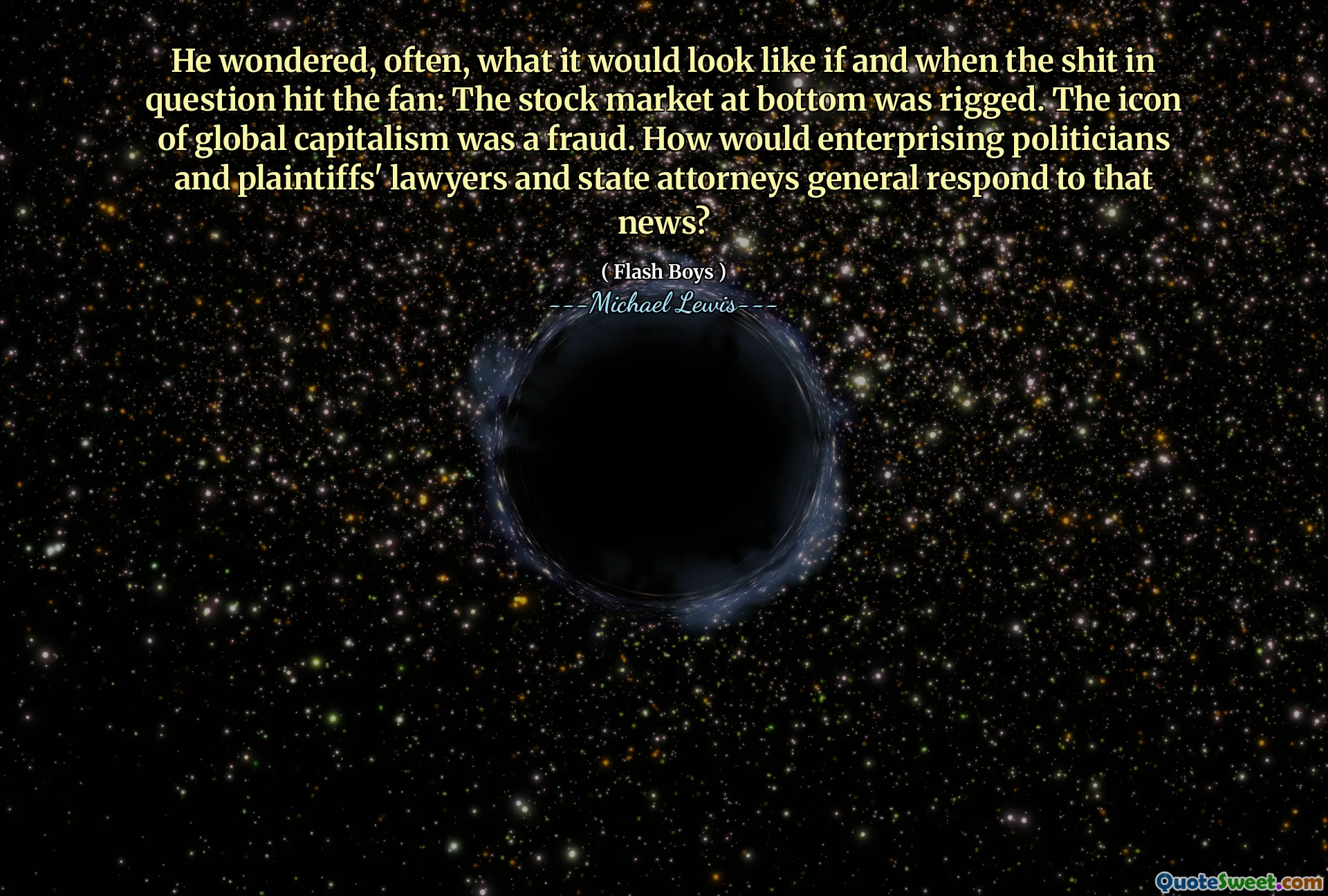 彼はしばしば、問題のたわごとがファンに当たった場合、そしていつどのように見えるか疑問に思いました。下の株式市場は装備されていました。グローバル資本主義のアイコンは詐欺でした。進取的な政治家や原告の弁護士と州検事総長は、そのニュースにどのように対応するでしょうか？