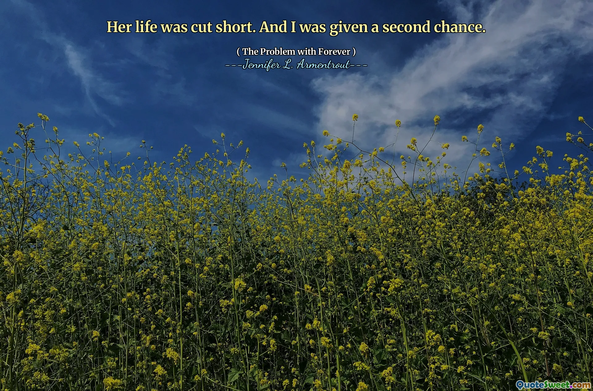 Her life was cut short. And I was given a second chance.