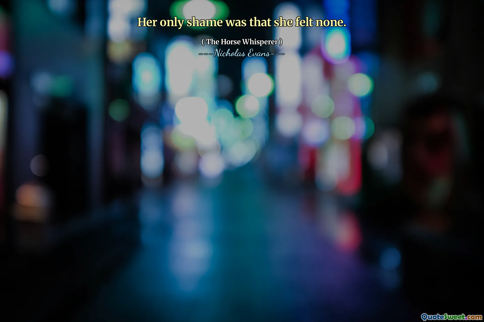 Her only shame was that she felt none.