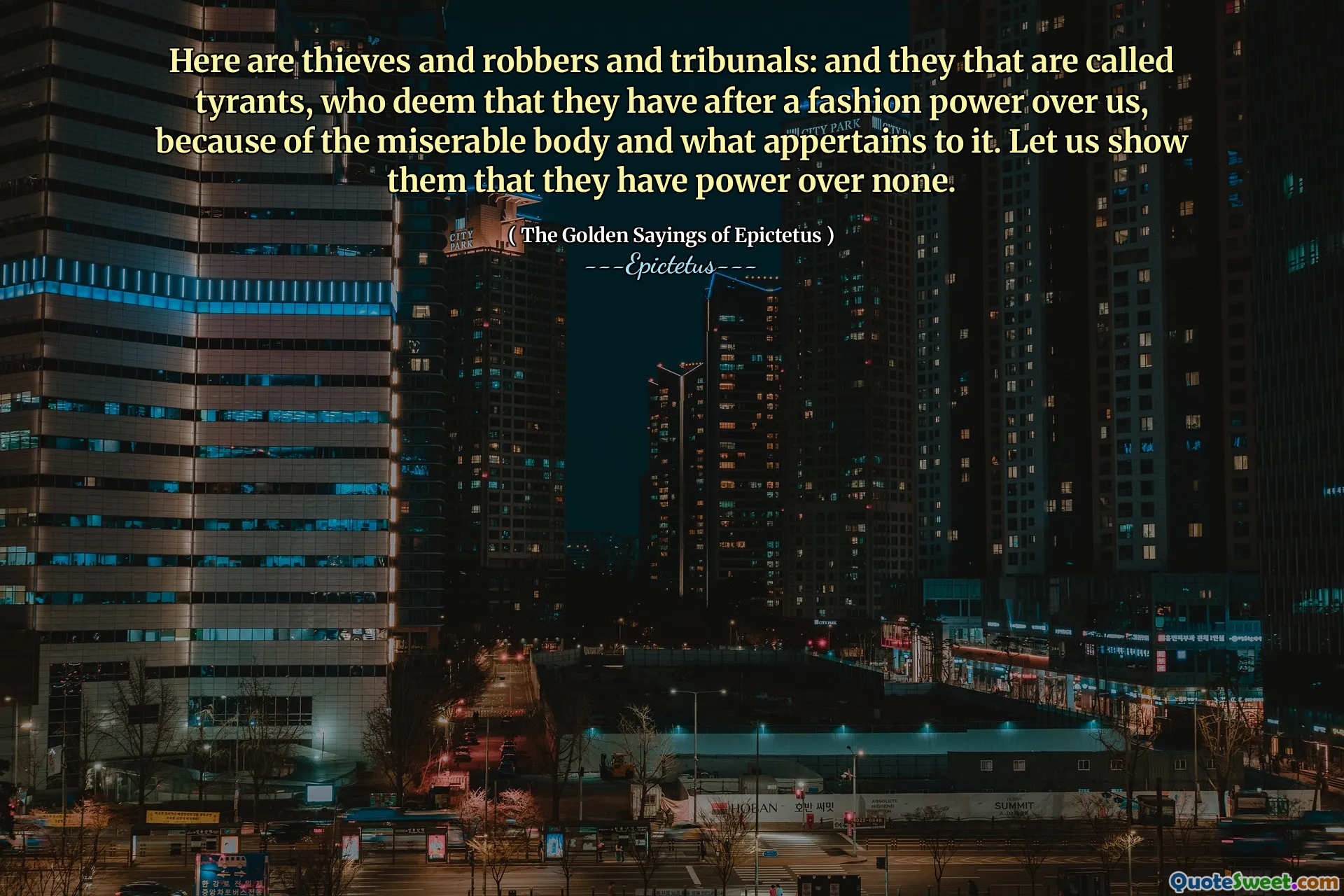 აქ არის ქურდები და მძარცველები და ტრიბუნალები: და მათ, ვისაც ტირანები უწოდებენ, რომლებიც თვლიან, რომ მათ აქვთ მოდის ძალაუფლების შემდეგ, საშინელი სხეულის გამო და რას ასახელებს მას. მოდით, ვაჩვენოთ, რომ მათ არ აქვთ ძალა.