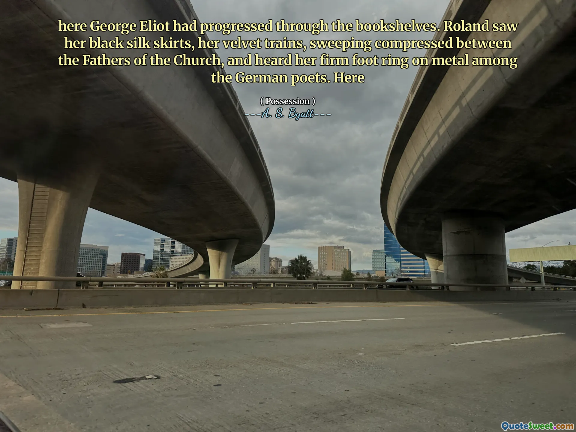 here George Eliot had progressed through the bookshelves. Roland saw her black silk skirts, her velvet trains, sweeping compressed between the Fathers of the Church, and heard her firm foot ring on metal among the German poets. Here