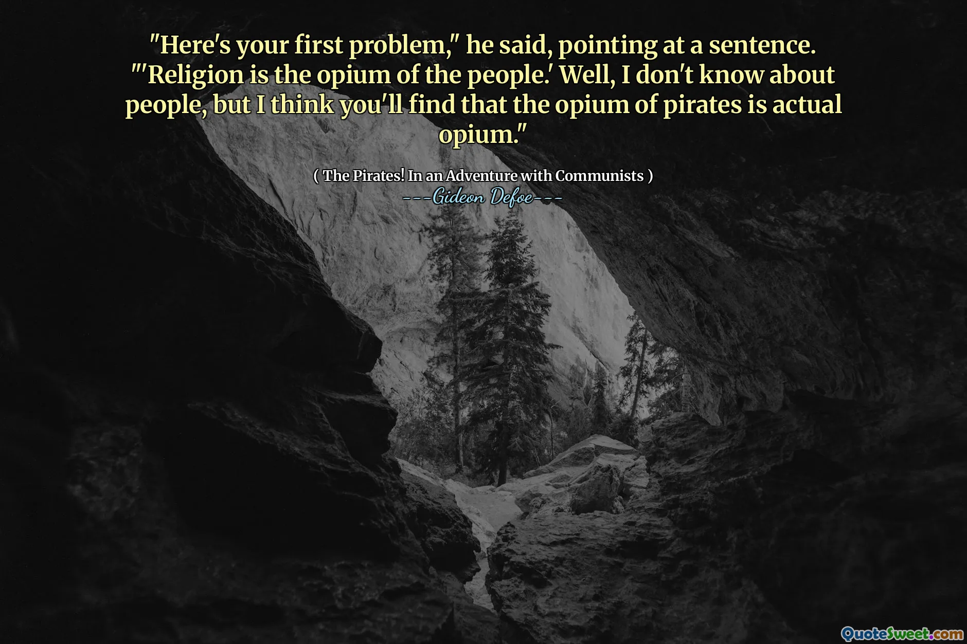 "Here's your first problem," he said, pointing at a sentence. "'Religion is the opium of the people.' Well, I don't know about people, but I think you'll find that the opium of pirates is actual opium."