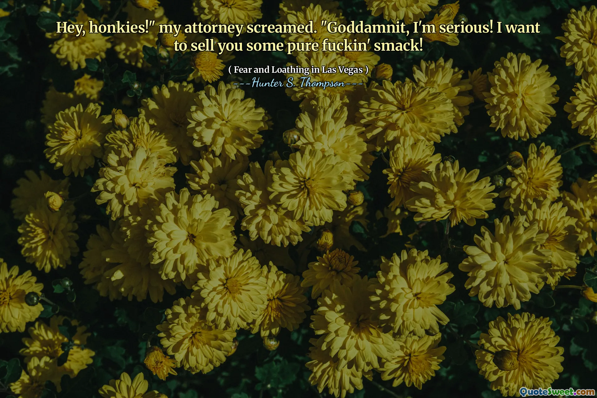 Hei, honkies! "Advokaten min skrek." Jævla, jeg er seriøs! Jeg vil selge deg noen rene jævla smack!