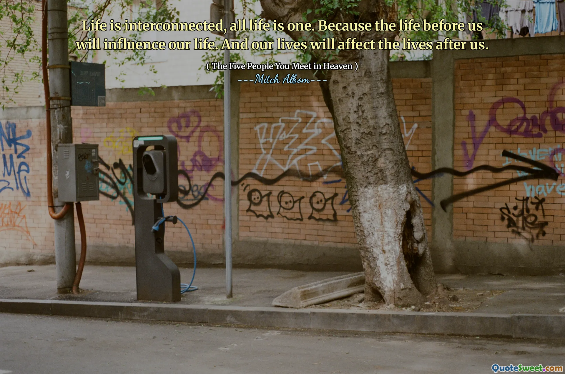 Život je propojený, celý život je jeden. Protože život před námi ovlivní náš život. A naše životy ovlivní životy po nás.