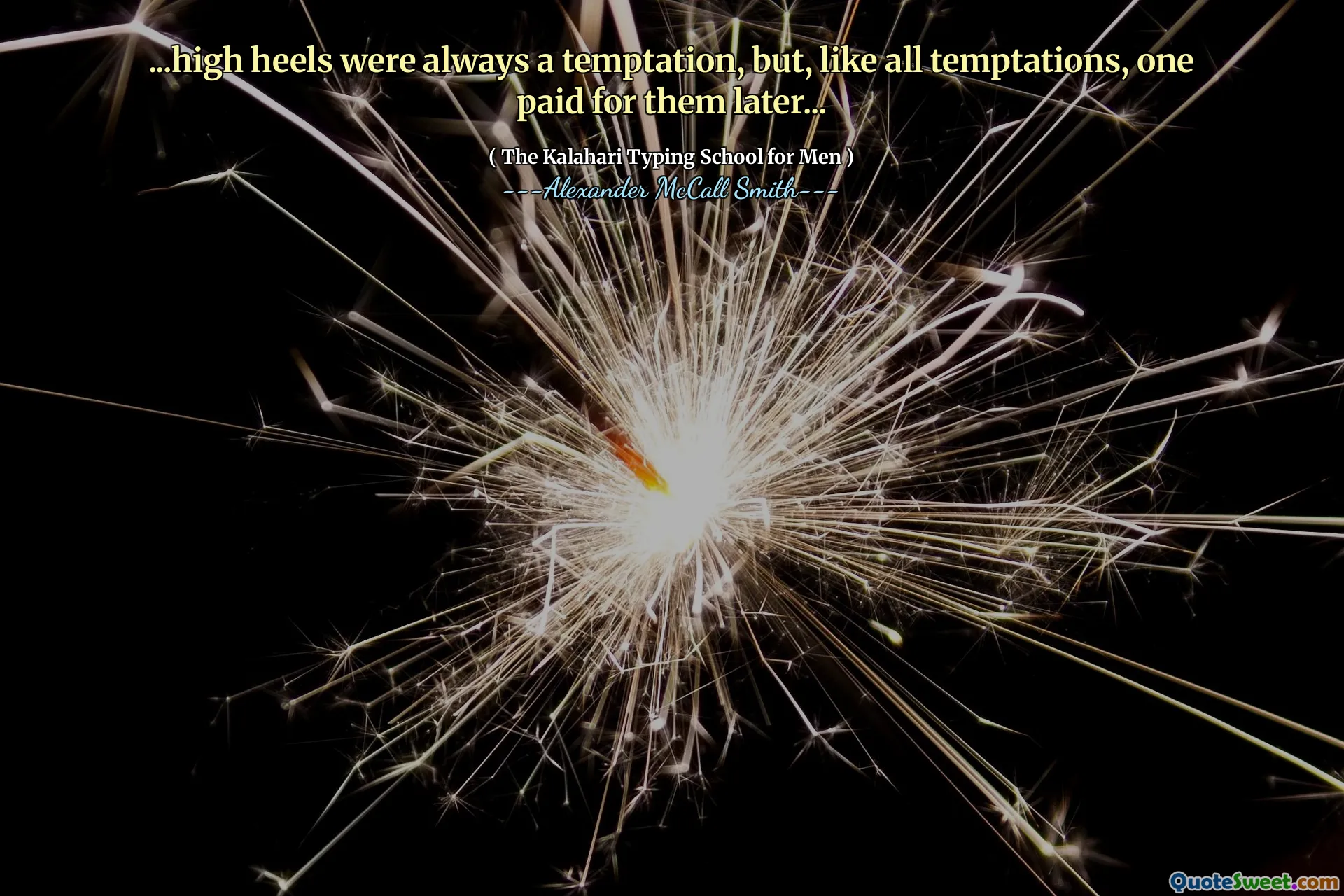 ...high heels were always a temptation, but, like all temptations, one paid for them later...