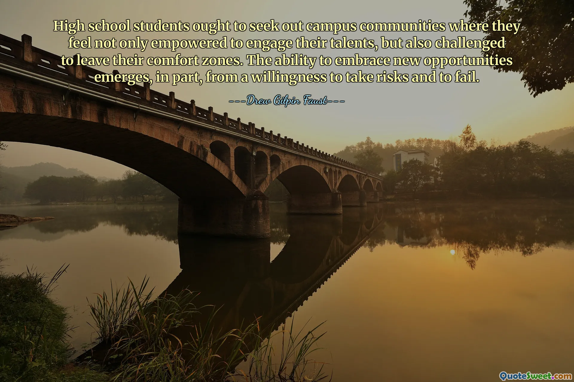 High school students ought to seek out campus communities where they feel not only empowered to engage their talents, but also challenged to leave their comfort zones. The ability to embrace new opportunities emerges, in part, from a willingness to take risks and to fail.