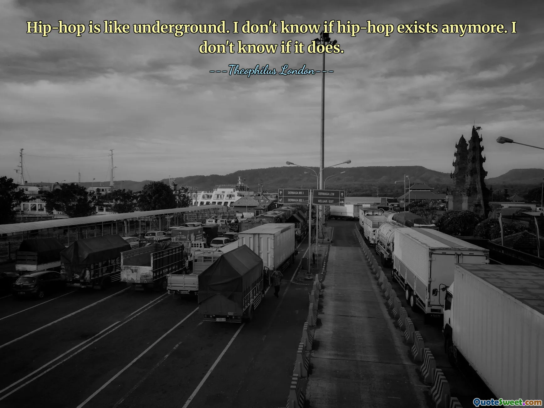 हिप-हॉप भूमिगत जैसा है। मुझे नहीं पता कि हिप-हॉप अब मौजूद है या नहीं। मुझे नहीं पता कि ऐसा होता है या नहीं।