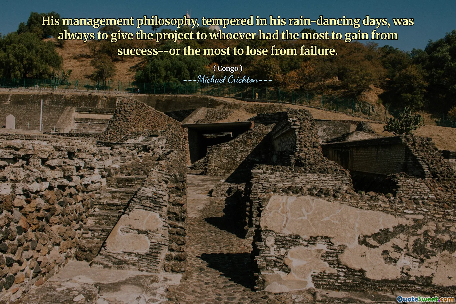 His management philosophy, tempered in his rain-dancing days, was always to give the project to whoever had the most to gain from success--or the most to lose from failure.