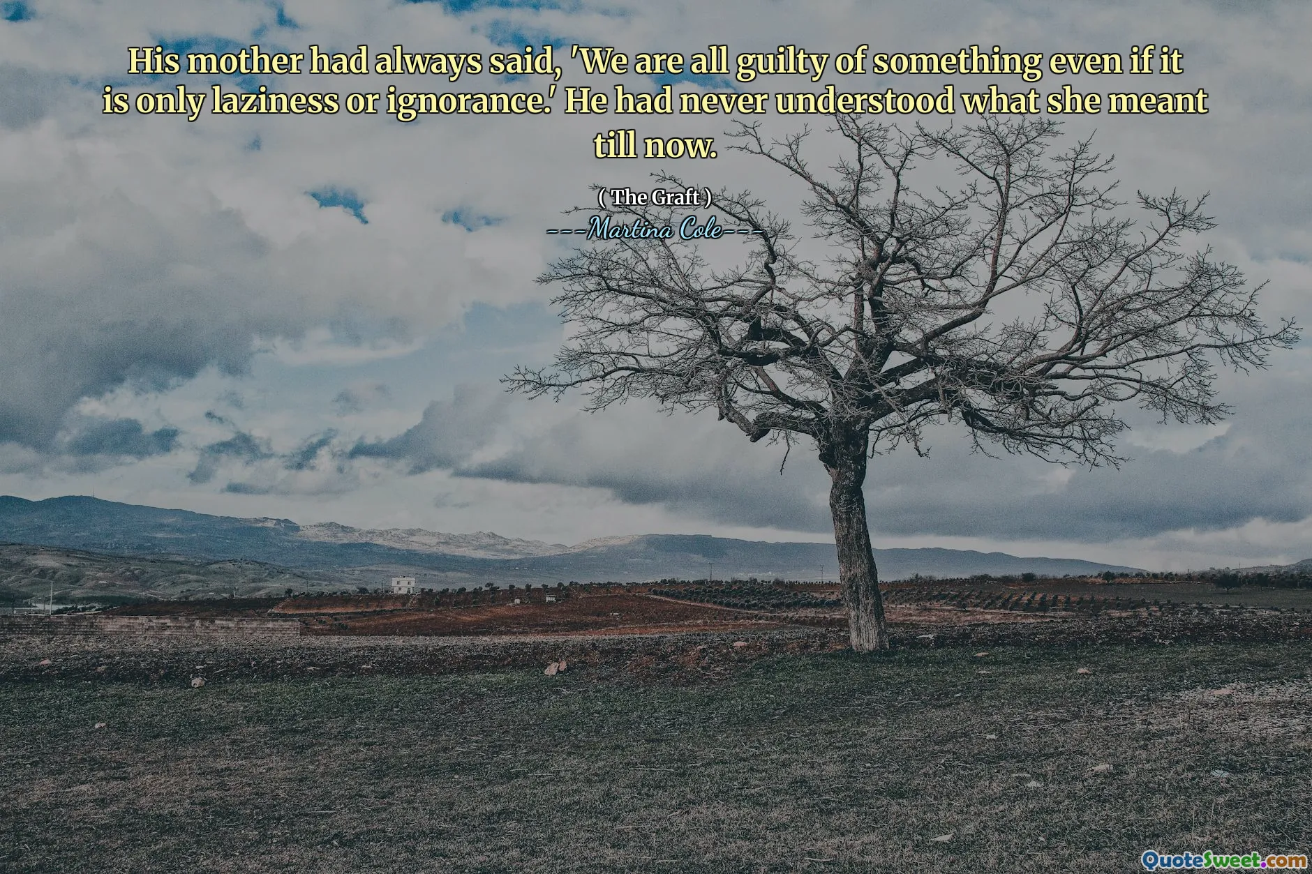 Moren hans hadde alltid sagt: 'Vi er alle skyldige i noe selv om det bare er latskap eller uvitenhet.' Han hadde aldri forstått hva hun mente til nå.