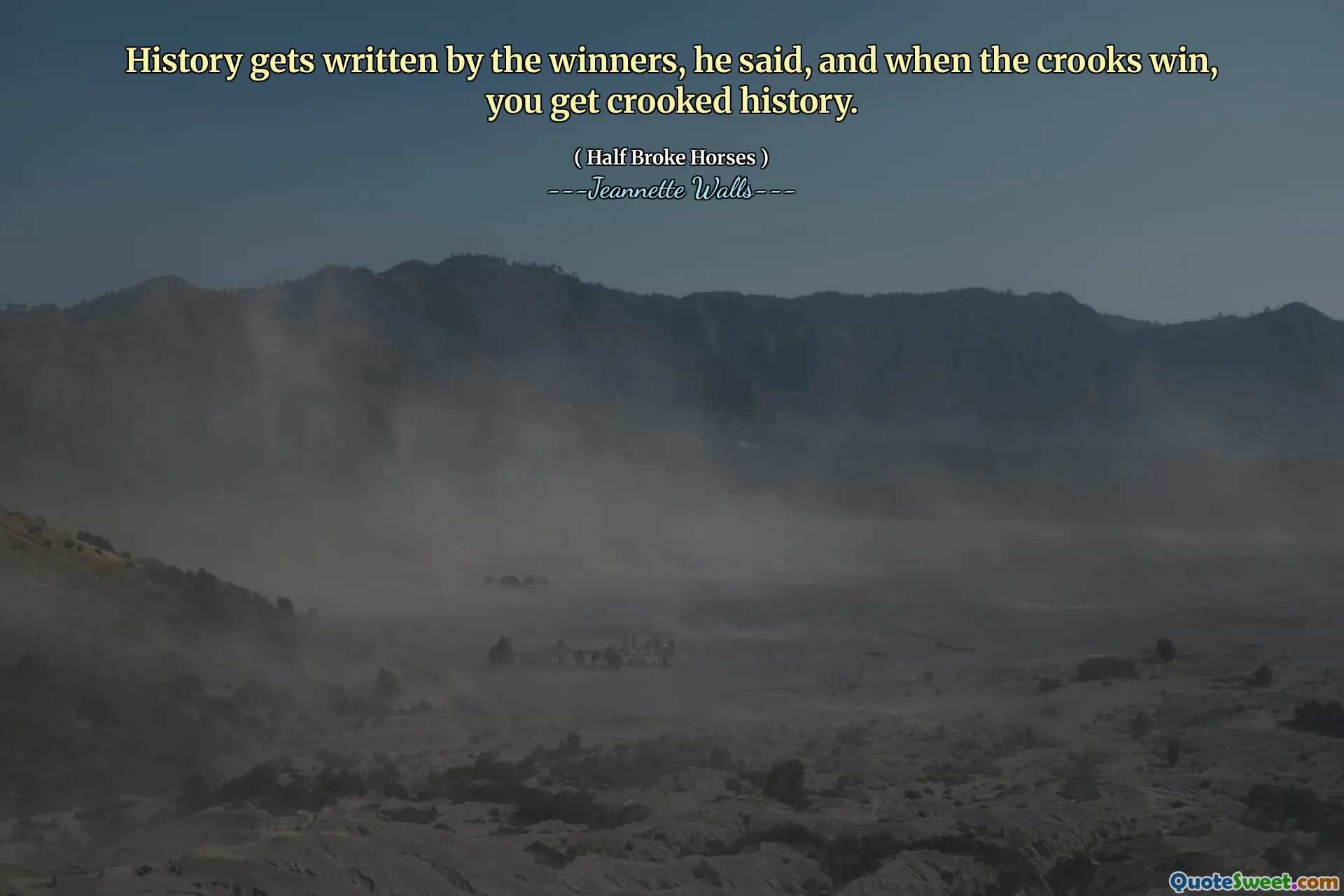 L'histoire est écrite par les gagnants, a-t-il dit, et lorsque les escrocs gagnent, vous obtenez une histoire tordu.