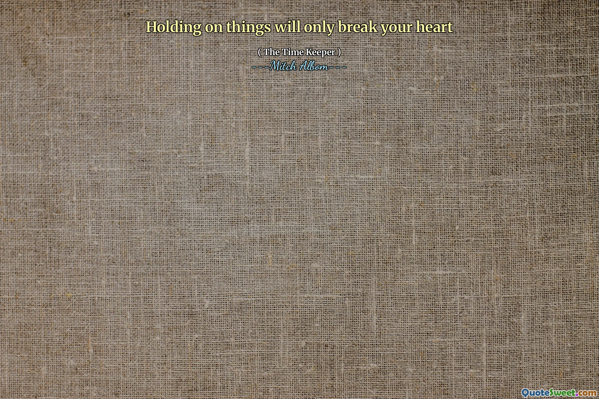 Trzymanie się rzeczy tylko złamie ci serce