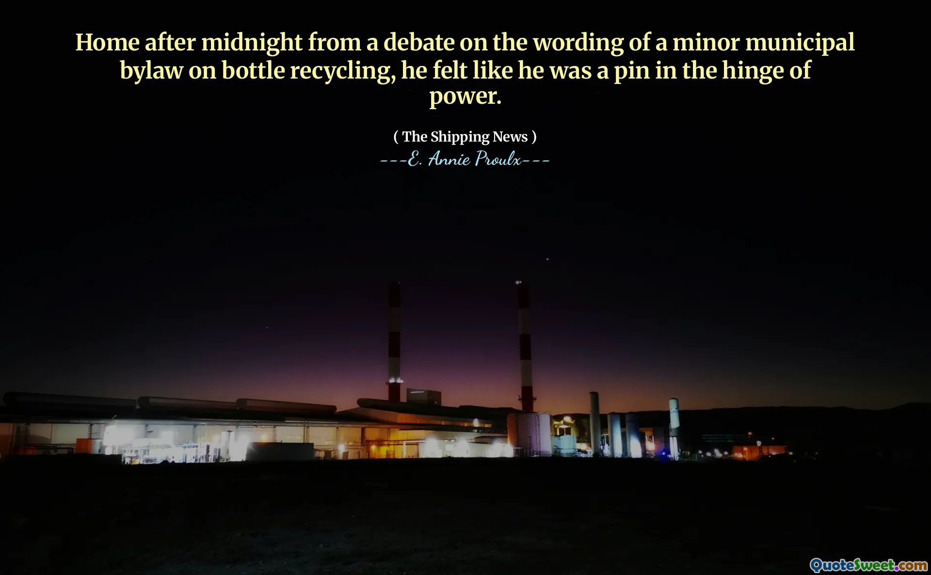 बोतल रीसाइक्लिंग पर एक मामूली नगरपालिका बायलाव के शब्दों पर एक बहस से आधी रात के बाद घर, उसे लगा जैसे वह सत्ता के काज में एक पिन था।