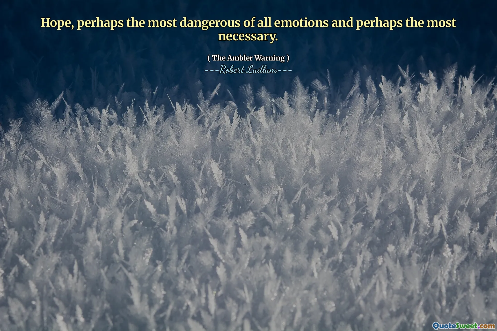 Håper, kanskje den farligste av alle følelser og kanskje den mest nødvendige.