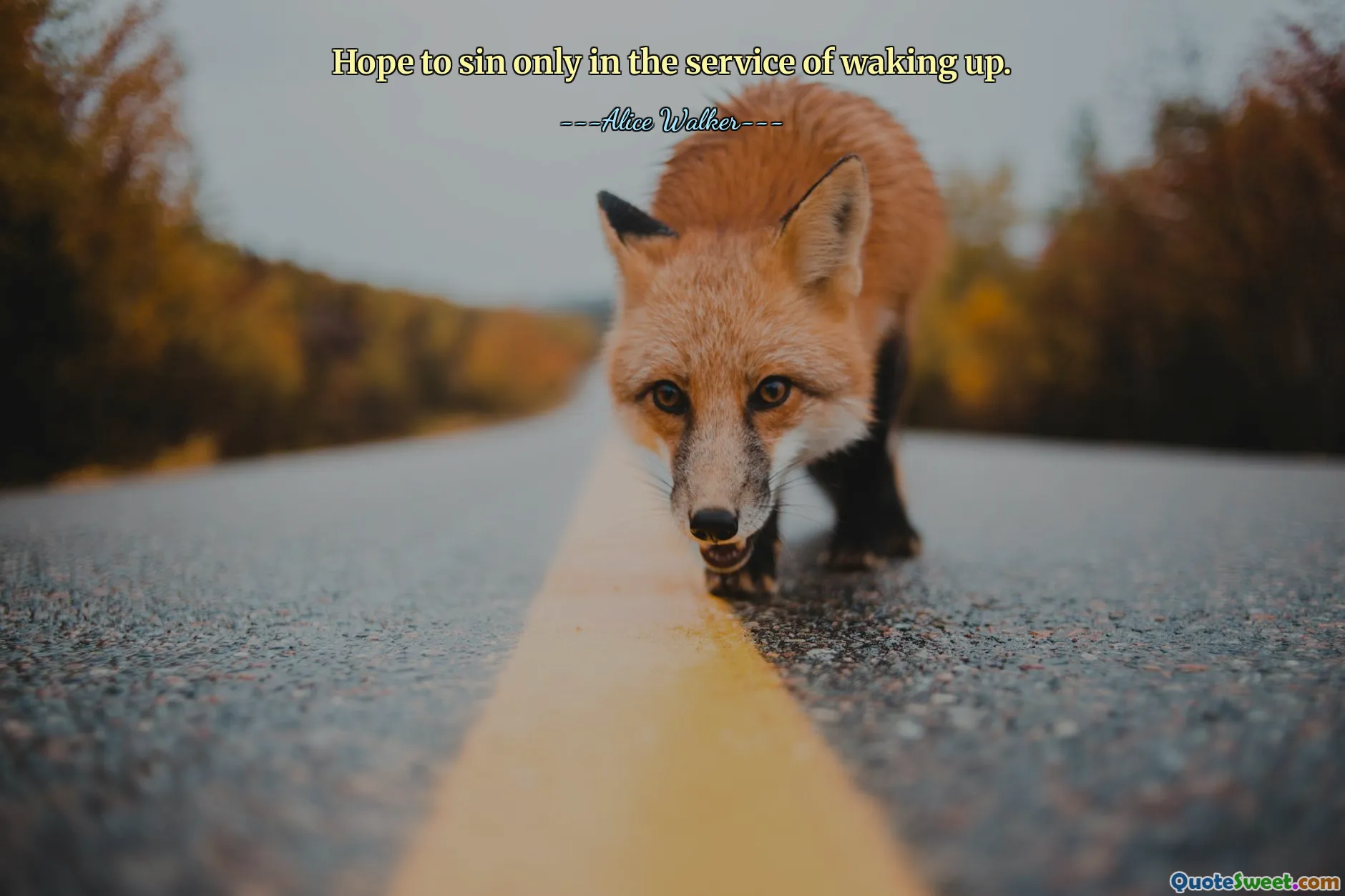 Hope to sin only in the service of waking up.