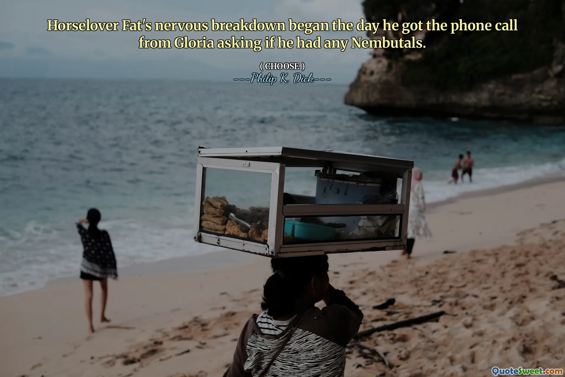 Horselover Fat's nervous breakdown began the day he got the phone call from Gloria asking if he had any Nembutals.