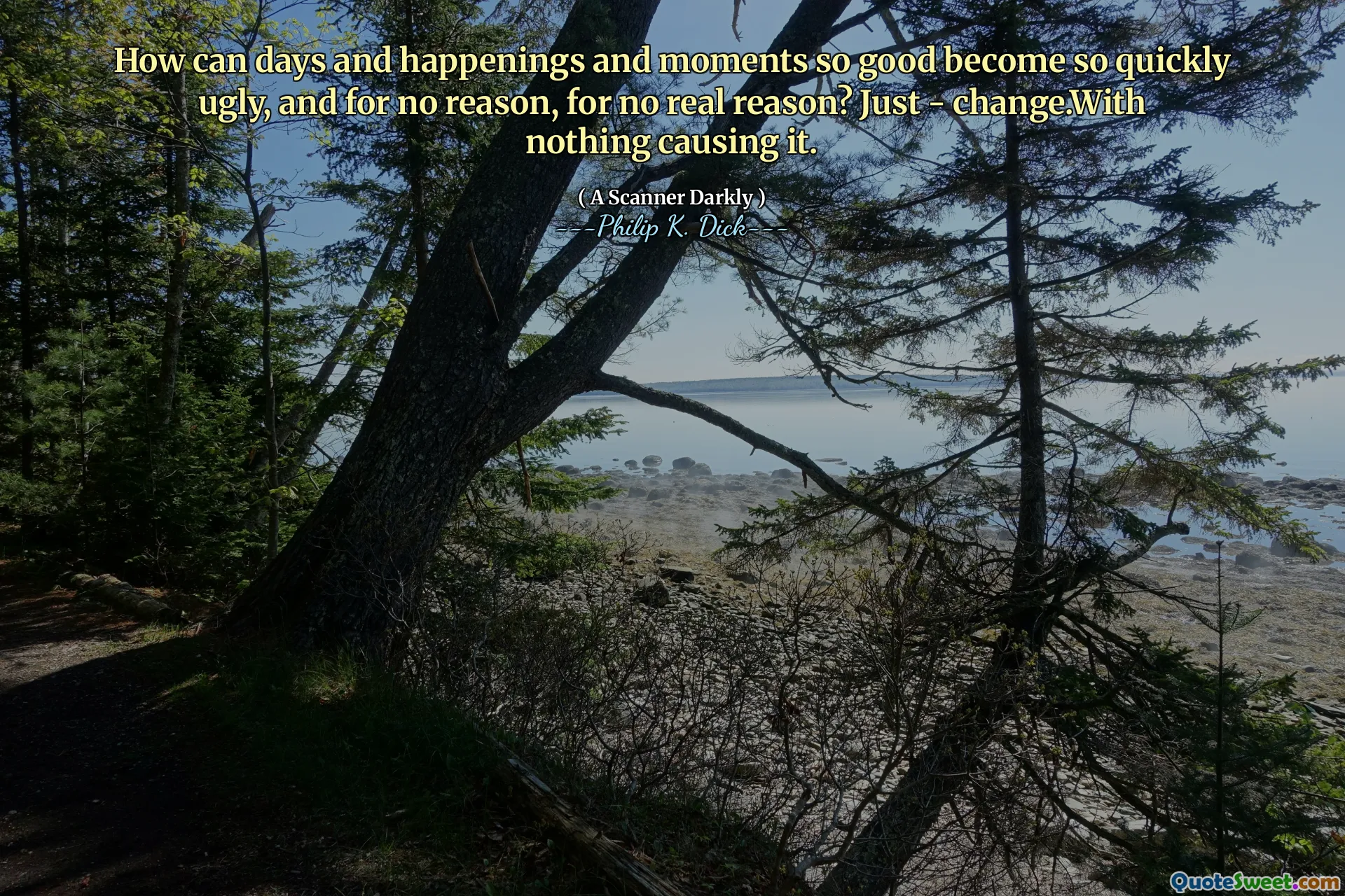 In che modo i giorni, gli eventi e i momenti così bene diventare così rapidamente brutti, e senza motivo, senza motivo reale? Giusto - Cambia. Non nulla lo causa.