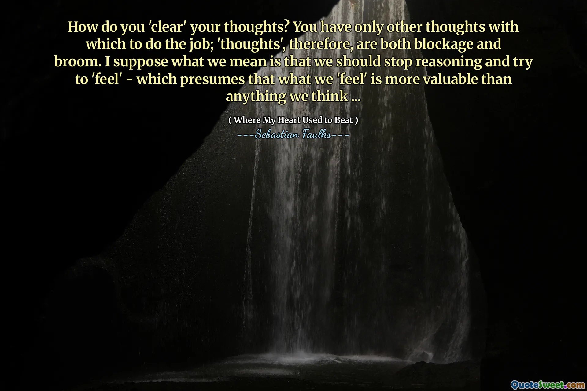 您如何“清除”您的想法？您只有其他想法可以做这项工作；因此，“思想”既是堵塞和扫帚。我想我们的意思是我们应该停止推理并试图“感觉”  - 认为我们“感觉”比我们认为的任何东西都更有价值...