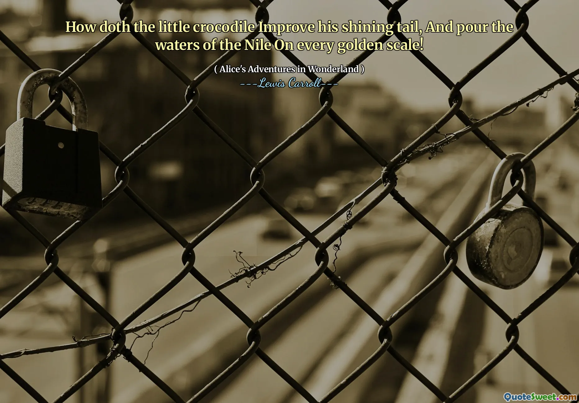 How doth the little crocodile Improve his shining tail, And pour the waters of the Nile On every golden scale!