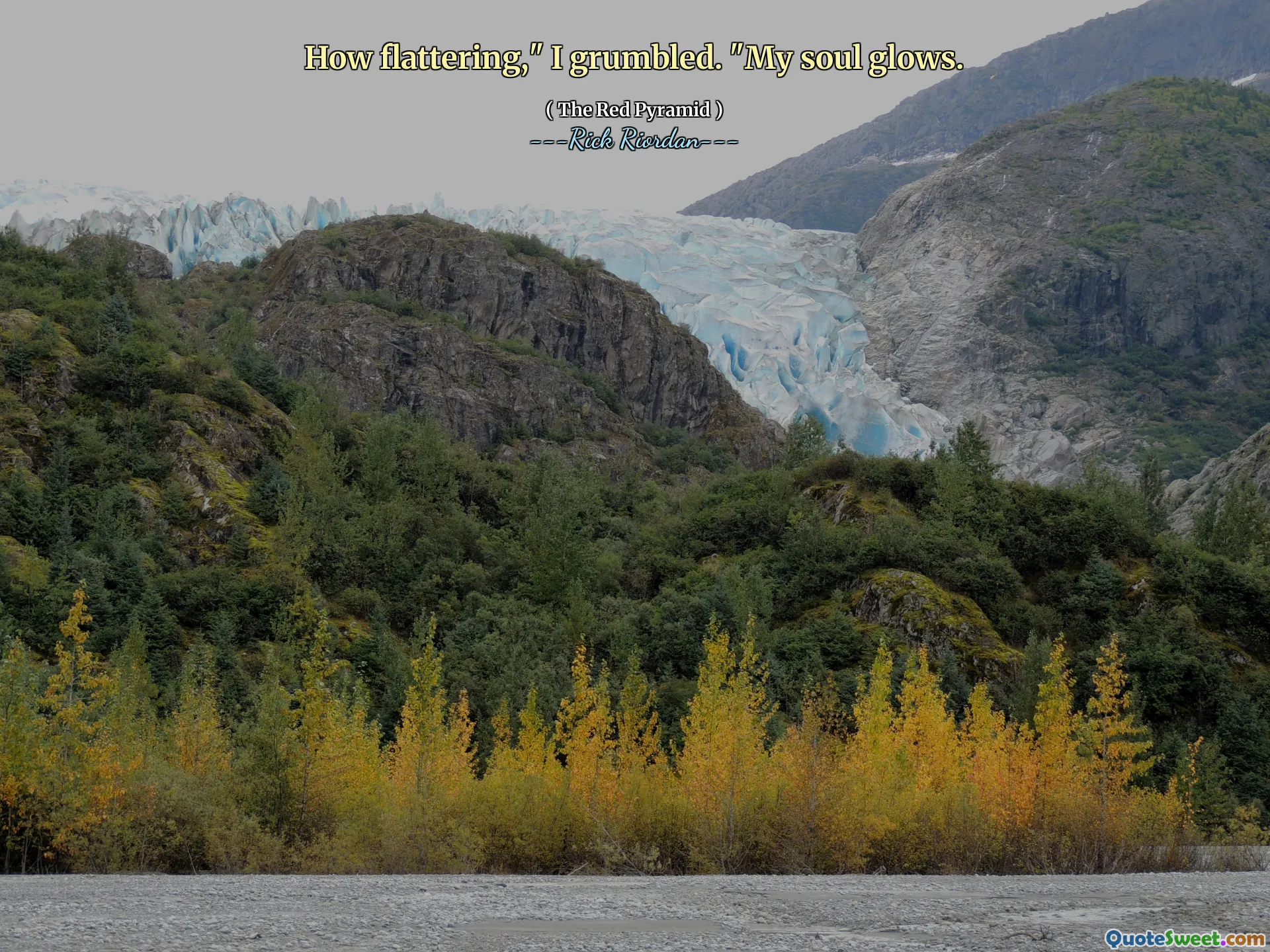 How flattering," I grumbled. "My soul glows.