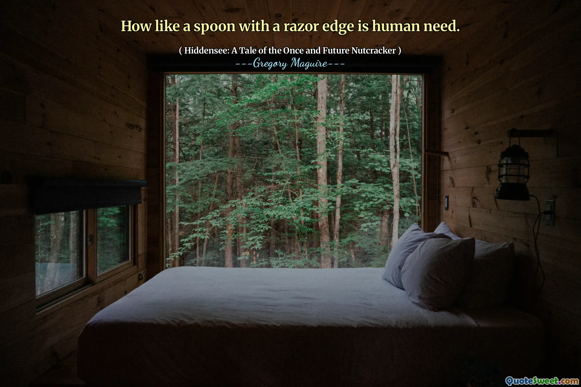 How like a spoon with a razor edge is human need.