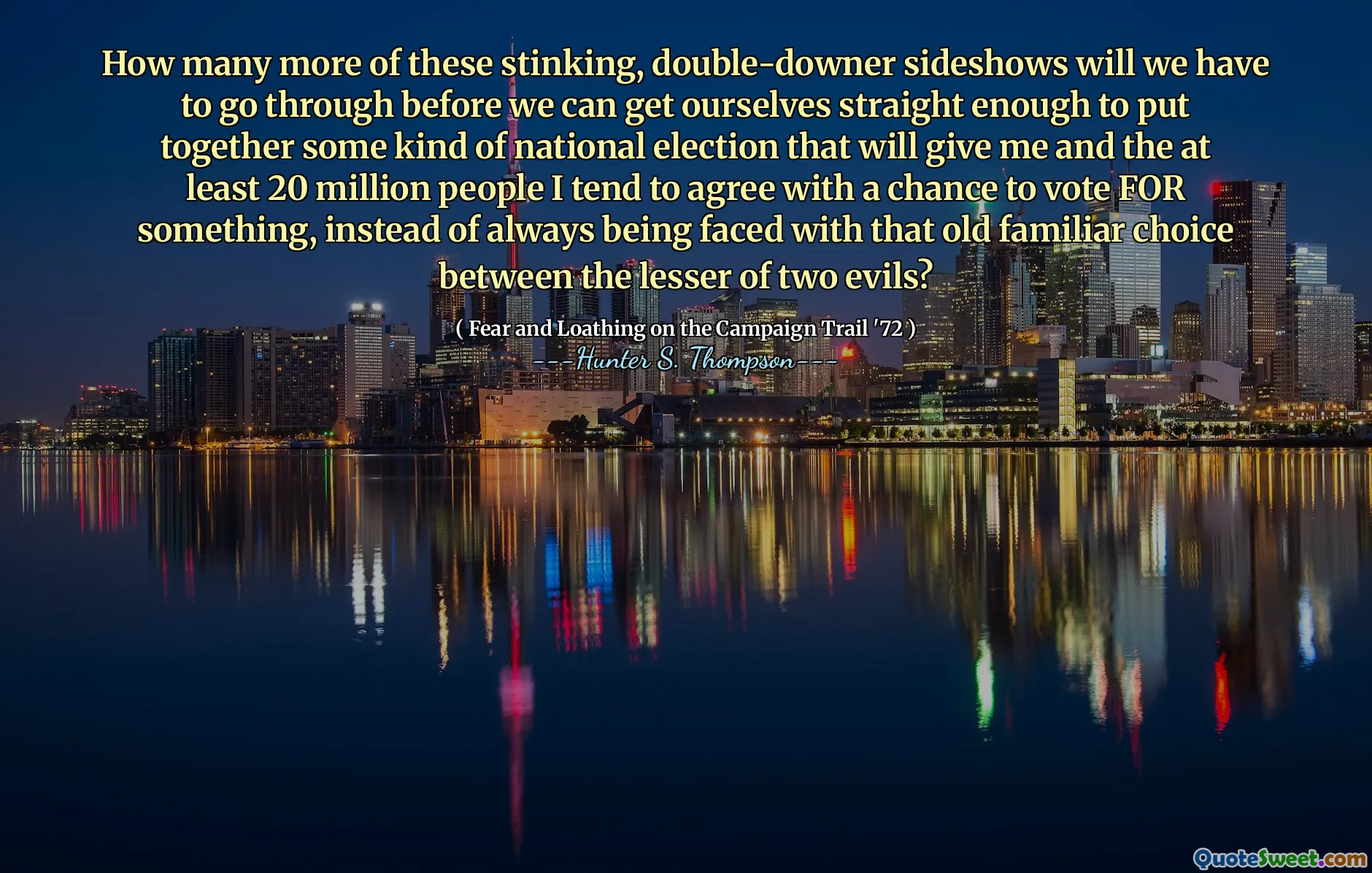 在我们足够直截了当的情况下，我们将必须经历更多这样的臭，双层的杂耍表演，以使自己和至少有2000万人的民族大选融合在一起，我倾向于同意投票的机会，而不是总是面对两种邪恶之间的旧熟悉的选择？
