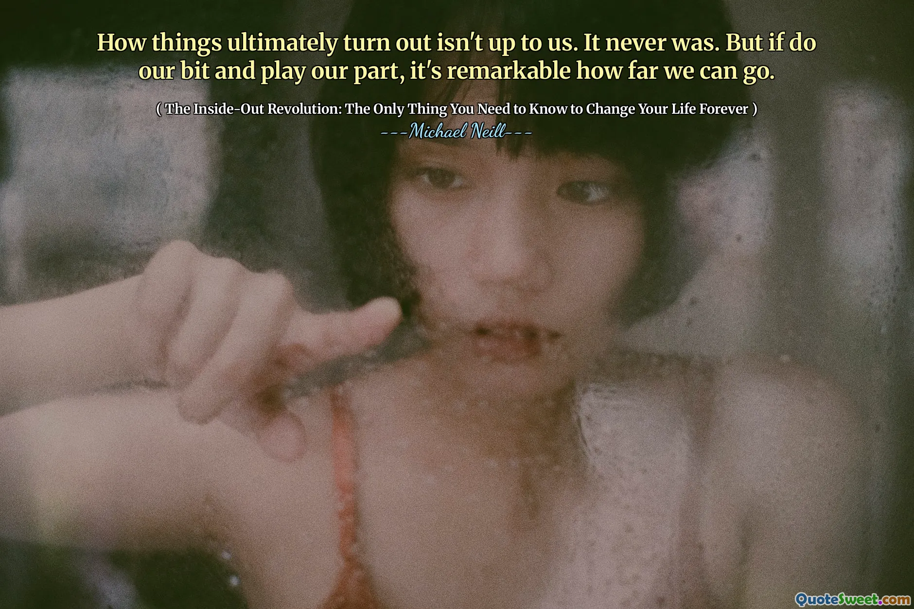 Nihayetinde işlerin nasıl ortaya çıktığı bize bağlı değil. Asla değildi. Ama biz bitimizi yapar ve üzerimize düşerse, ne kadar ileri gidebileceğimiz dikkat çekicidir.