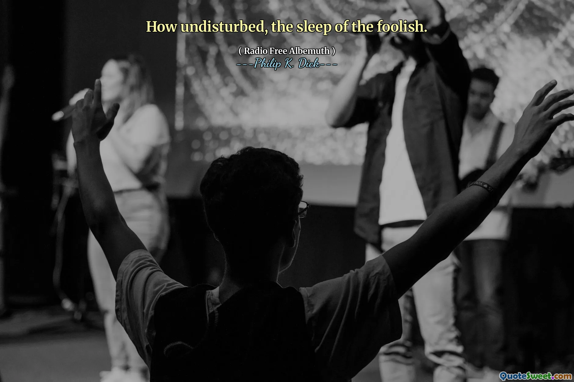 How undisturbed, the sleep of the foolish.