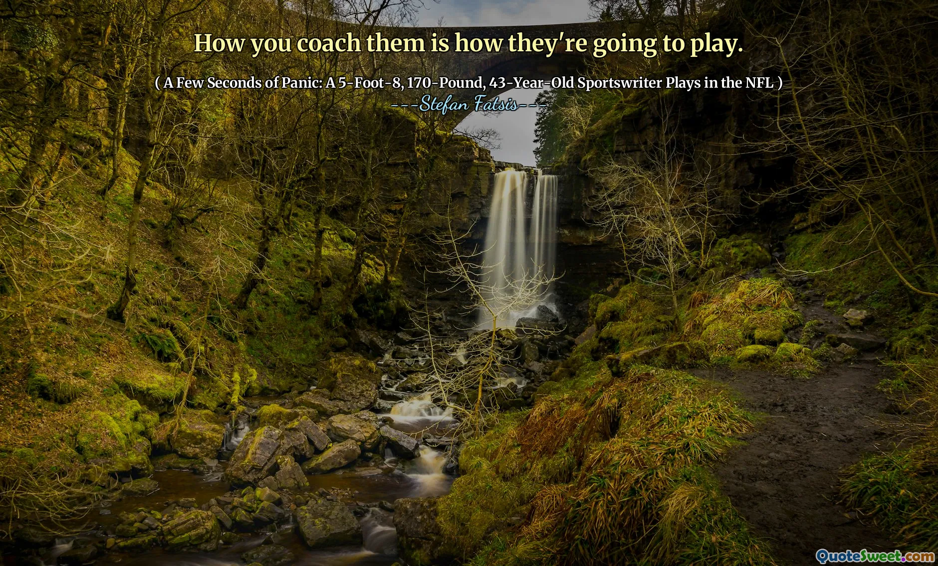 How you coach them is how they're going to play.