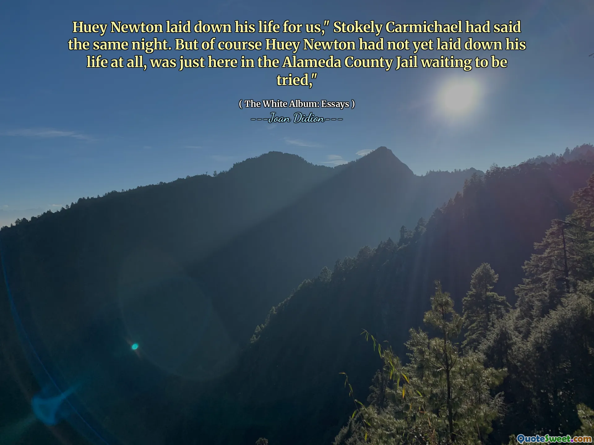 Huey Newton laid down his life for us," Stokely Carmichael had said the same night. But of course Huey Newton had not yet laid down his life at all, was just here in the Alameda County Jail waiting to be tried,"