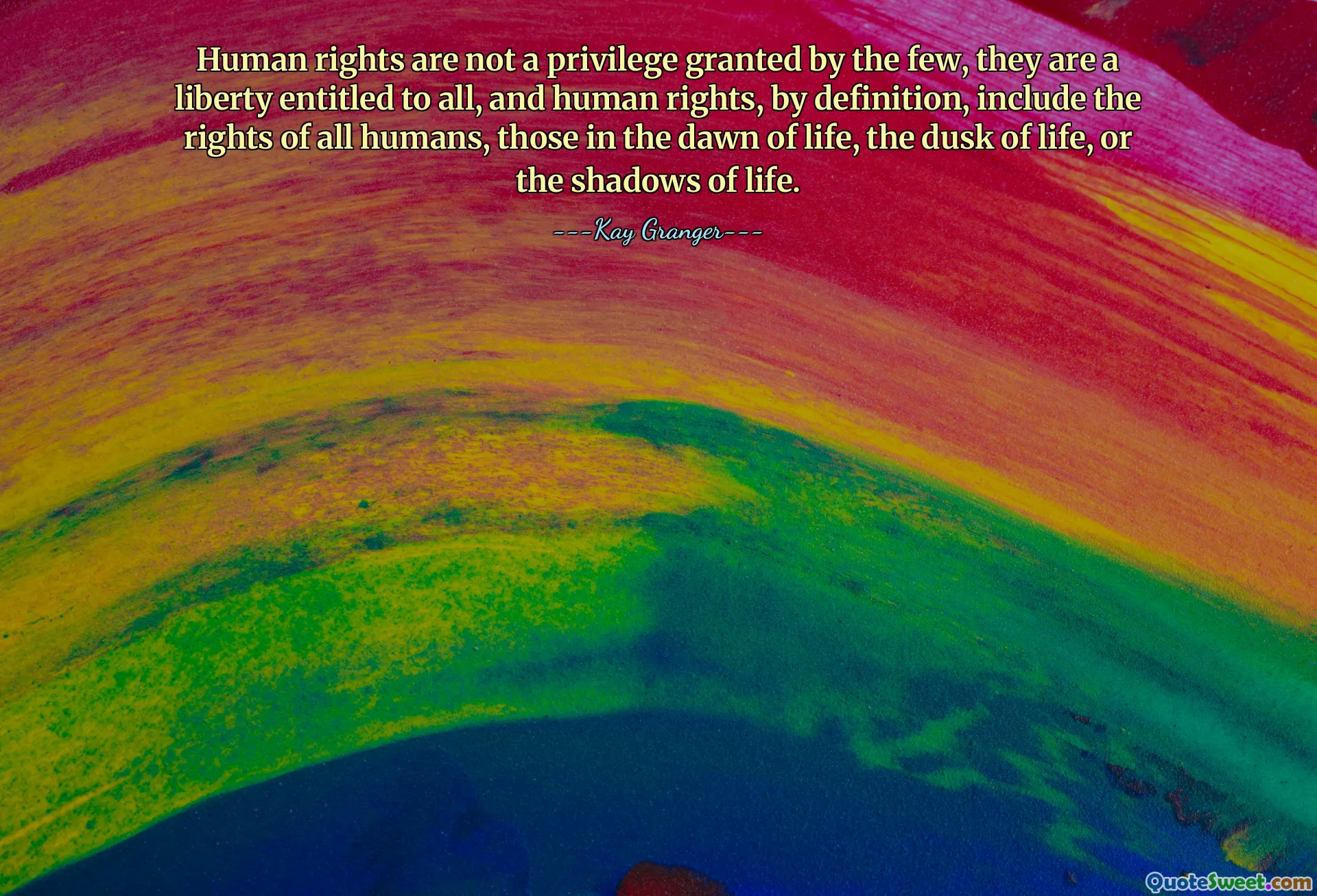 Human rights are not a privilege granted by the few, they are a liberty entitled to all, and human rights, by definition, include the rights of all humans, those in the dawn of life, the dusk of life, or the shadows of life.