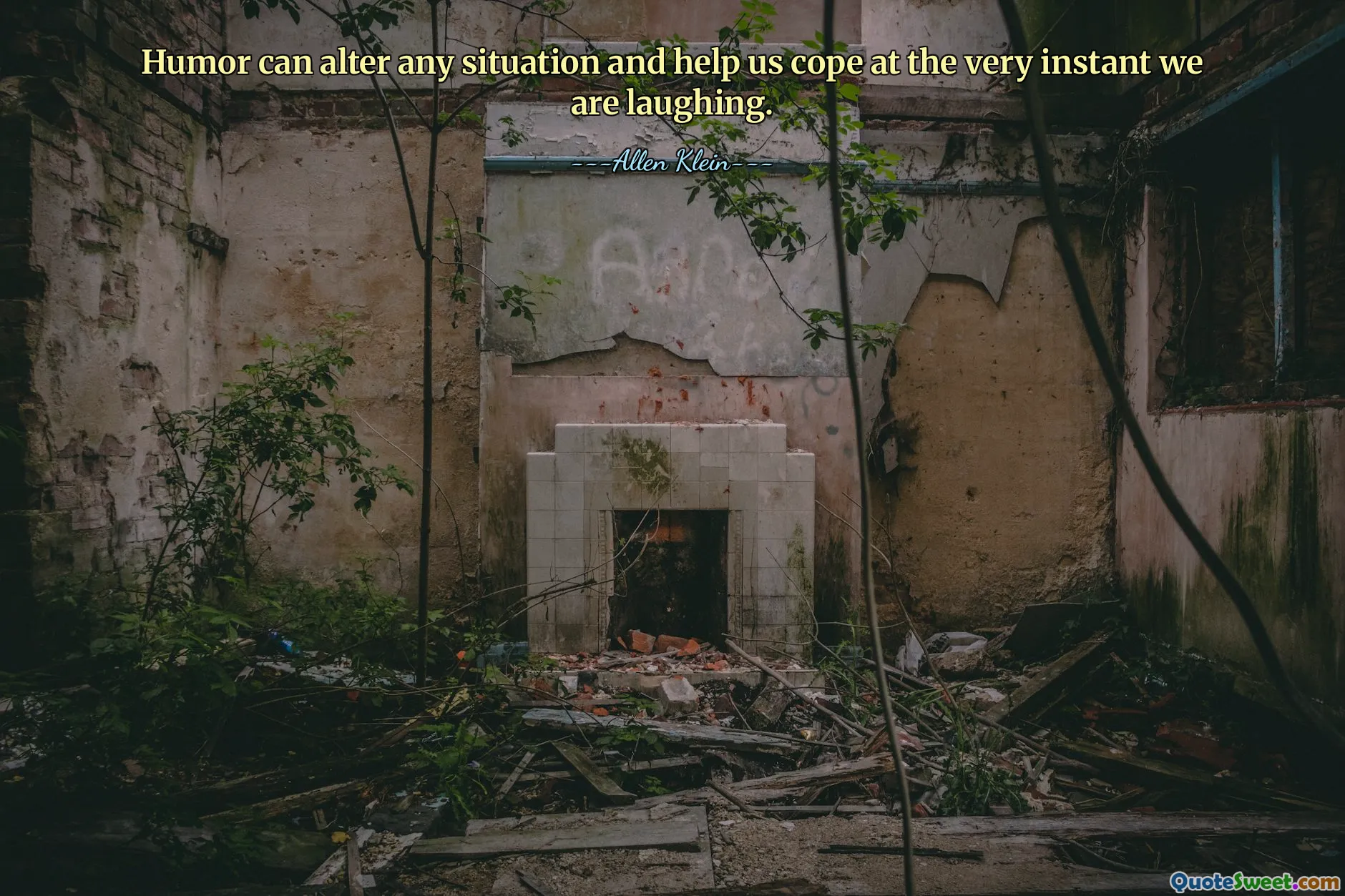 Humor can alter any situation and help us cope at the very instant we are laughing.